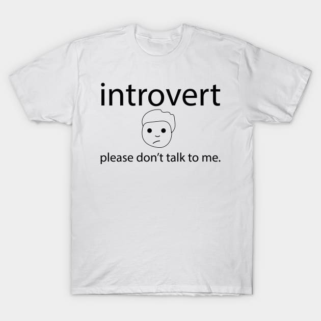 Introvert T-Shirt by JustBeH